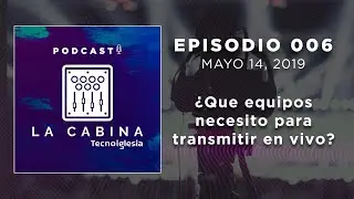 ¿Que equipos necesito para transmitir en vivo? - La Cabina Tecnoiglesia Podcast 