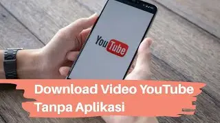 Cara Mudah Download Video Dari Youtube Tanpa Aplikasi - Untuk Laptop / PC