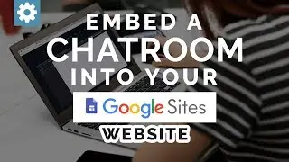 Embed A Chat Room Into Your Google Sites Website