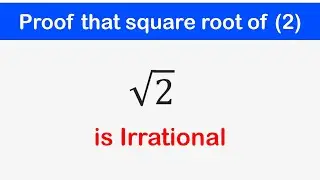 🔶02 - Show that Square Root of 2 is irrational