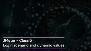 JMeter Class5   Handling dynamic values