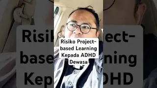 Project-based learning berisiko menjadikan individu ADHD lemas dalam bebanan fungsi eksekutif
