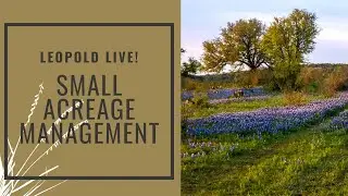 Leopold Live: Small Acreage Management