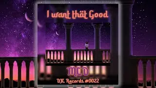I want that Good - MLD (DJL Records) [DJLR0022]