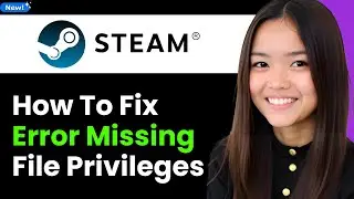 How To Fix Steam Error Missing File Privileges 2026 (Step By Step)