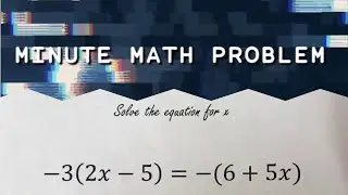 Minute Math Problem - Solving Equations With Variables on Both Sides and Distributive Property