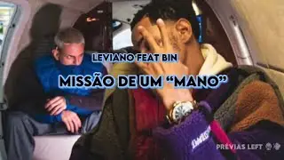 LEVIANO FEAT BIN. “MISSÃO DE UM MANO” (Prévia) @Mainstreetrecordsoficial