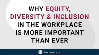 Why Equity, Diversity and Inclusion in the Workplace is More Important Than Ever