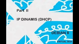 Instalasi Konfigurasi Server DHCP Debian 8 | Virtual Box Part 2
