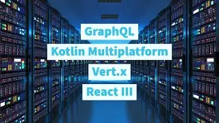 GraphQL Kotlin Multiplatform Vert.x React JavaScript III: Kotlin MP, JavaScript, Vertx, React
