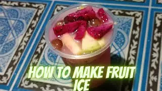 How to make Fruit ice ( Procedure Text )