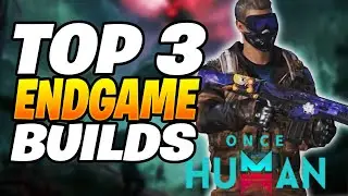 TOP 3 BEST ENDGAME BUILDS AFTER NEW UPDATE! Once Human Endgame Build