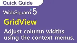 GridView - Context menus to adjust column widths | GridView | WebSquare5 - Quick Guide