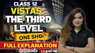 Class 12th English Vistas | The Third level Class 12 One Shot Hindi Explanation| By Shipra Ma'am