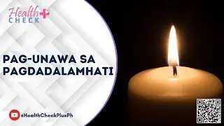 PAG-UNAWA SA PAGDADALAMHATI