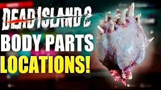 Dead Island 2 BODY PARTS LOCATIONS | Mutated Hearts, Blade Arms and more!