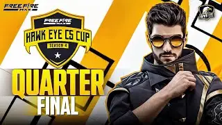 Hawk Eye CS Cup - Season 4 | Quarter Final | Garena Free Fire Max!
