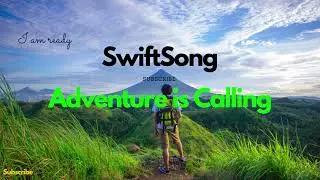[SwiftSong] - Adventure is Calling- [feat. Vens Adams]