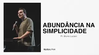 ABUNDANCIA NA SIMPLICIDADE | Pr. Bruno Luciani - 21/07/24