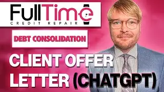 Creating Effective Client Offer Letters with ChatGPT: Full-Time Credit Repair Tutorial