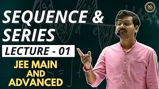 Sequence & Series Lecture - 1 || JEE Main & Advanced