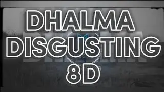 @Dhalma -Disgusting (8D)🔊 💥 💥 💥 🎧