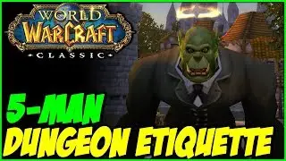 Classic WoW - 5man Dungeon Etiquette
