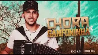 Chora Sanfoninha - Patrick Costa