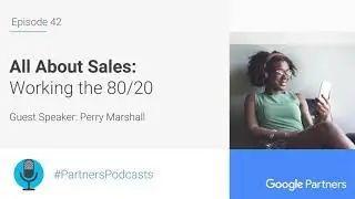 Podcast #42 - All About Sales: Working the 80/20, with Perry Marshall