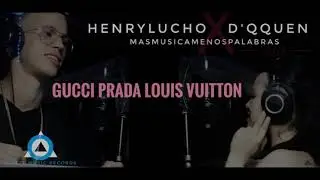 GUCCI PRADA LOUIS VUITTON - (HENRYLUCHO❌LA CHINA D'QUEEN 2018)