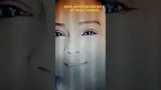 NORA AUNOR BATANG BATA AT FRESH LOOKING!