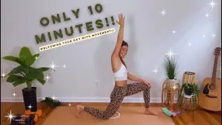 10 Minutes of Welcoming Your Day with MOVEMENT!!!