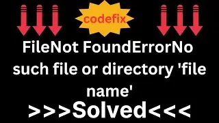 Mastering File Not FoundError: No such file or directory  'file name'