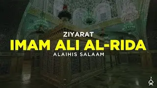 Ziyarat of Imam Ali Rida (alaihis salaam)