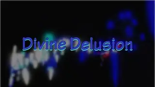 [TIER 17] Divine Delusion