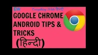 Unbelievable Hidden Chrome (Android) Hacks And Tricks Everyone Should know! 2018