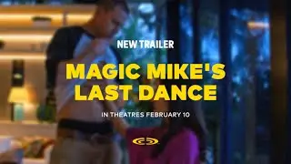 Magic Mike's Last Dance (2023) - New Trailer | Cineplex