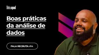 Fala Recruta #14 - Boas práticas da análise de dados