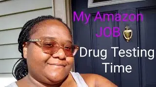 Drug Test for my Amazon Job~ Becoming a Regular Employee
