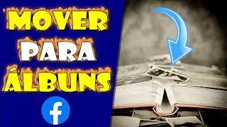 MOVER FOTOS da LINHA do TEMPO para OUTRO ÁLBUM no Facebook