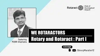 We Rotaractors | Video 3 | Rotary and Rotaract: Part 1 | रोटरी और रोटरॅक्ट: पार्ट १