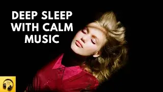 30 Minute Deep Sleep Music, Sleep Meditation, Calm Music, Relaxing Music , Fall Asleep 7
