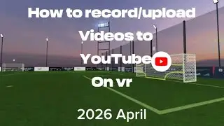 How to record/upload videos to YouTube on vr (2026 April)