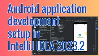 Android application development setup in IntelliJ IDEA 2023.2 || Tutorial for Beginners