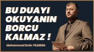 BU DUAYI OKUYANIN BORCU KALMAZ ! Muhammed Emin Yıldırım