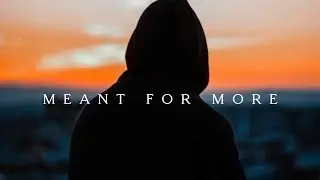 You Were Meant For More