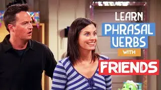 Boost Your English Vocabulary: Learn 6 Phrasal Verbs with Friends | Learn English with TV Series