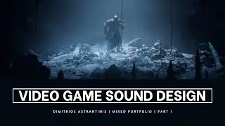Video Game Sound Design | Mixed Portfolio | Part 1