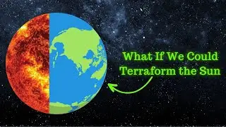 What If We Could Terraform the Sun?