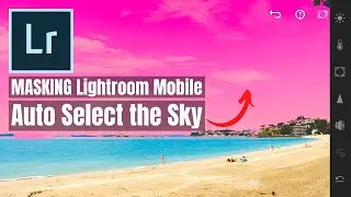 MASKING Update in Lightroom Mobile | Auto Select Sky for Editing